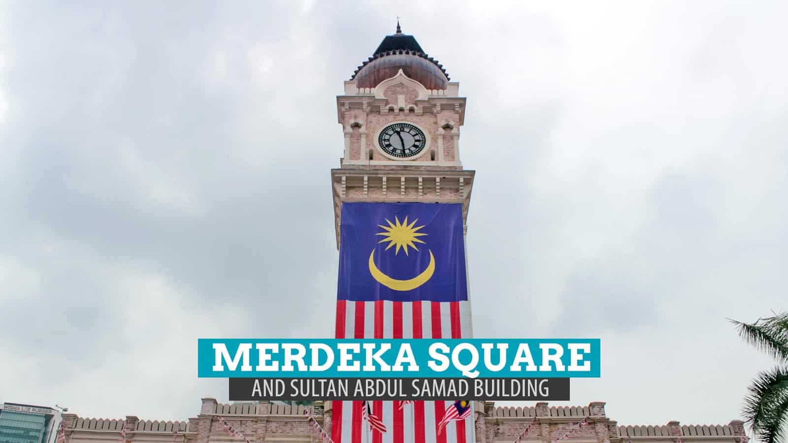 MERDEKA SQUARE and SULTAN ABDUL SAMAD BUILDING in Kuala Lumpur, Malaysia