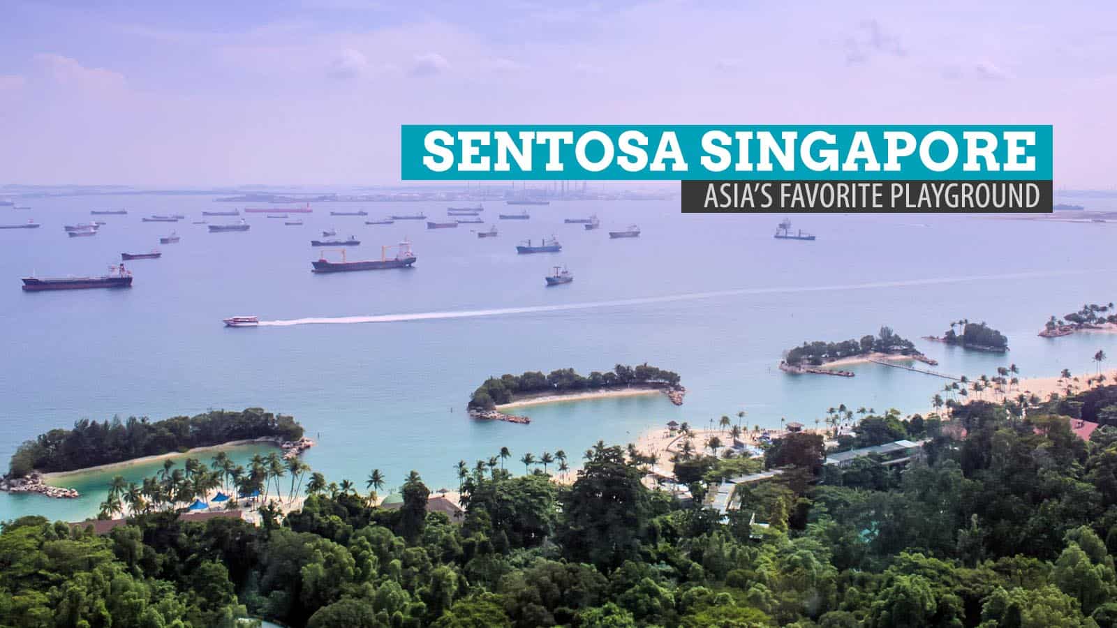 SENTOSA SINGAPORE: Becoming a Kid Again at Asia’s Favorite Playground