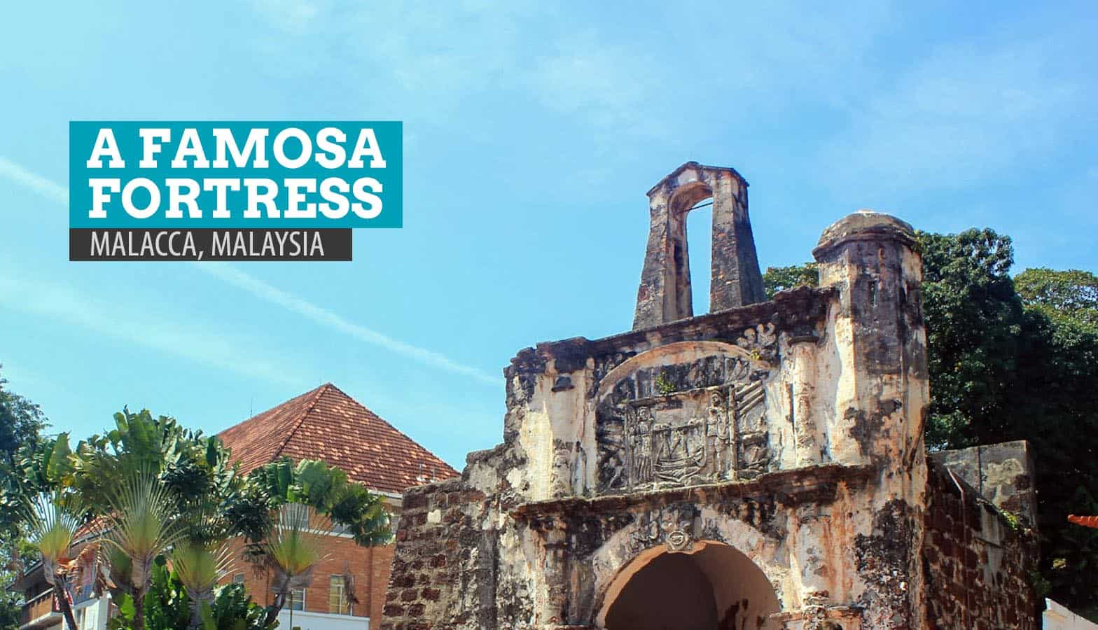 A FAMOSA FORTRESS: Unearthing and Rebuilding Malacca’s History