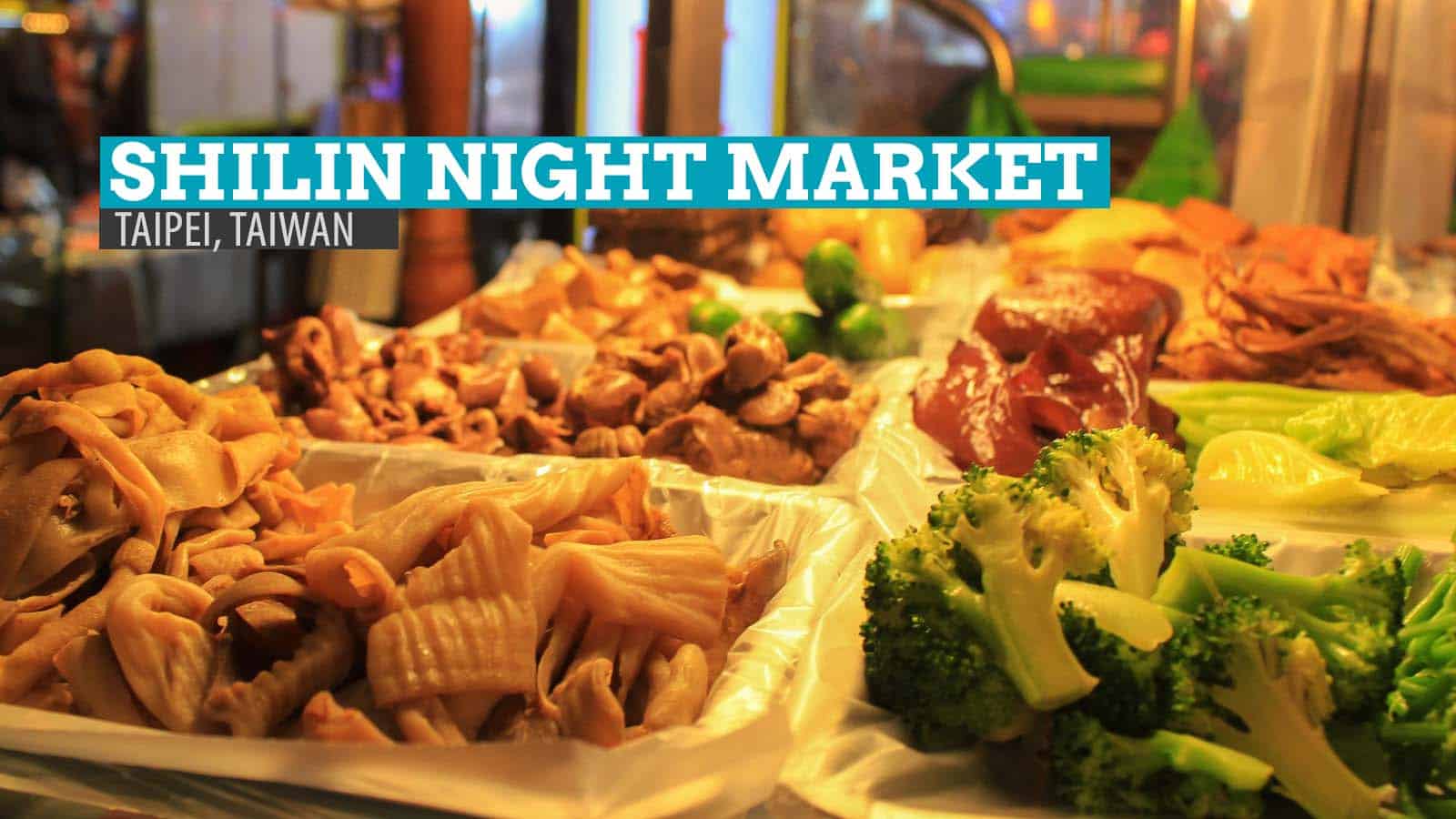 Shilin Night Market: Where to Eat in Taipei, Taiwan