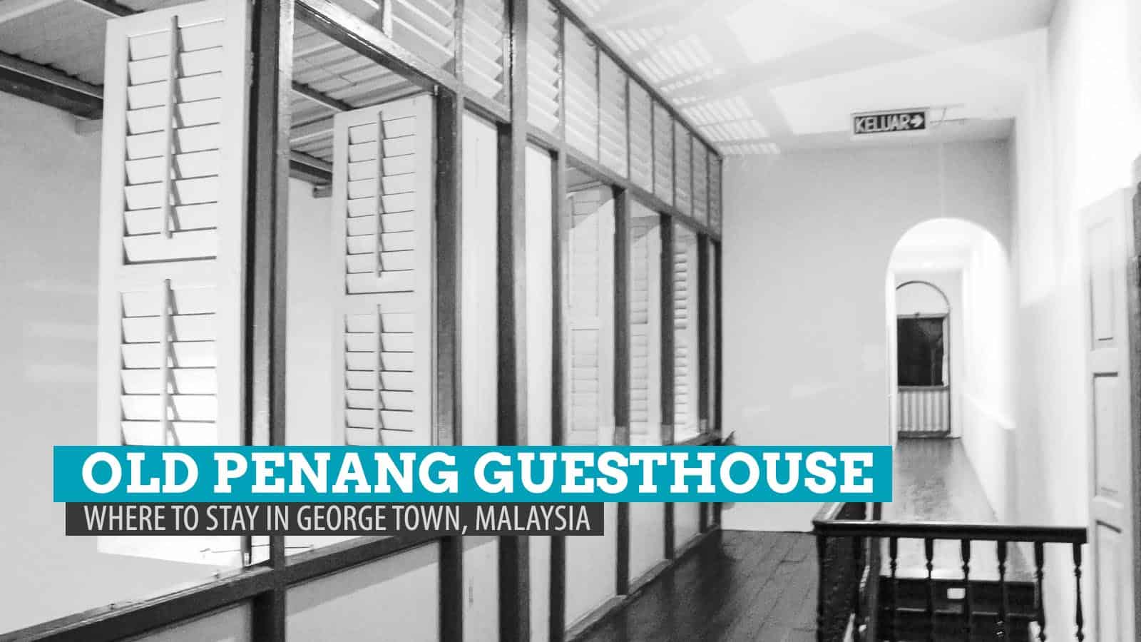 Old Penang Guesthouse: Where to Stay in Georgetown, Malaysia