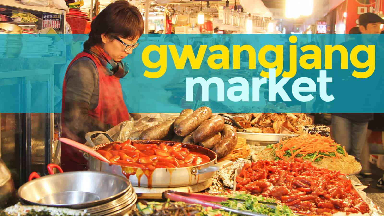 GWANGJANG MARKET: Frugal Food-Lover’s Paradise in Seoul