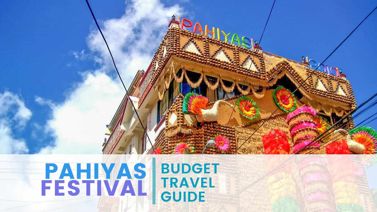 PAHIYAS FESTIVAL ON A BUDGET: Travel Guide & Itinerary