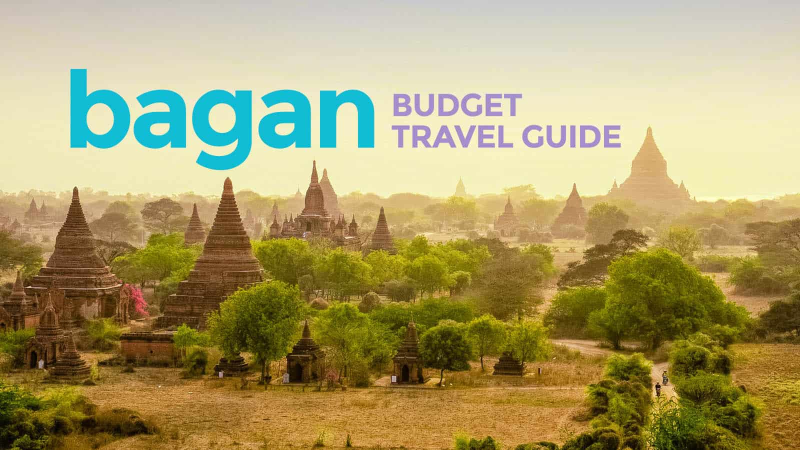 BAGAN ON A BUDGET: Travel Guide & Itinerary