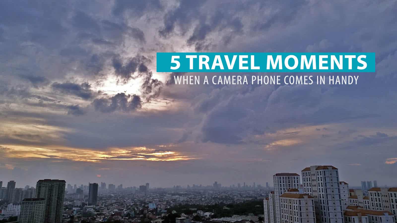 5 Travel Moments When a Great Camera Phone Comes In Handy