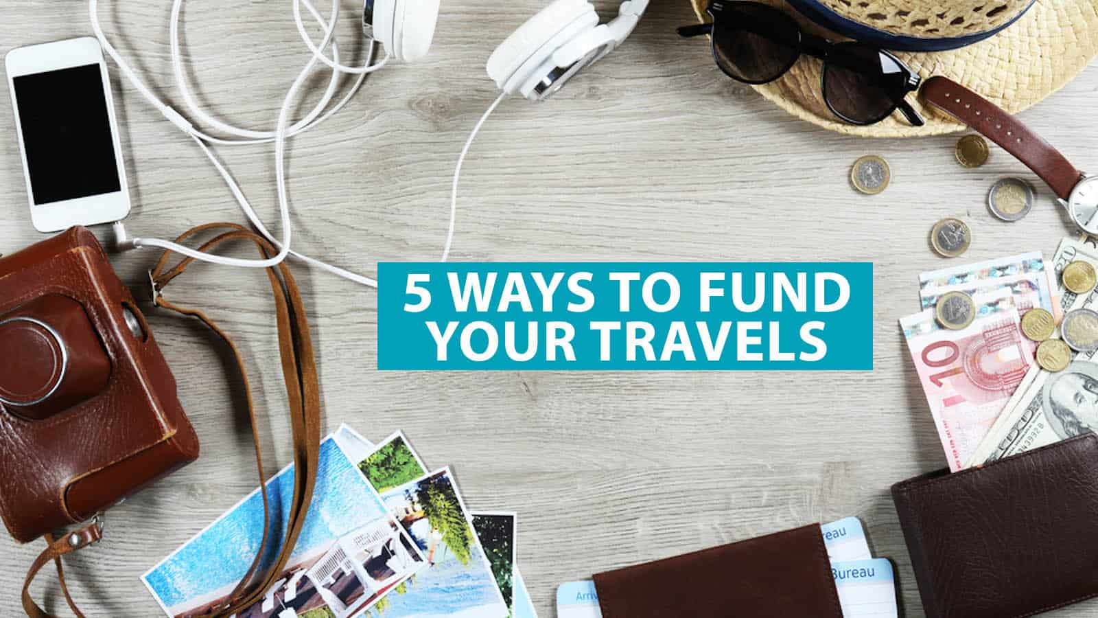 5 Ways to Fund Your Travels