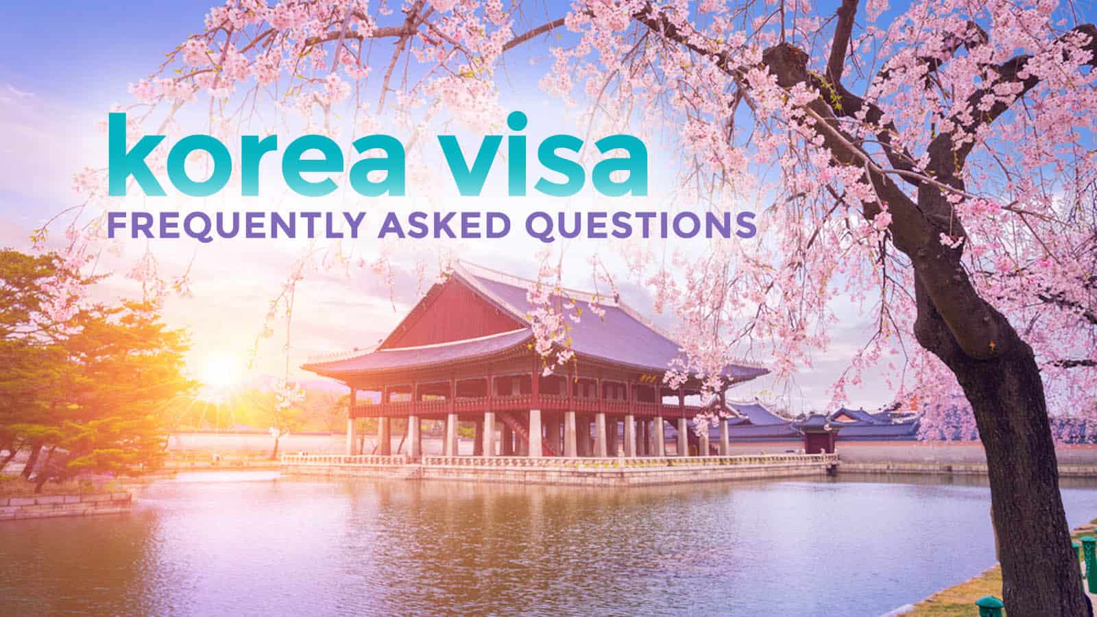 KOREA VISA FOR FILIPINOS: Requirements & Frequently Asked Questions