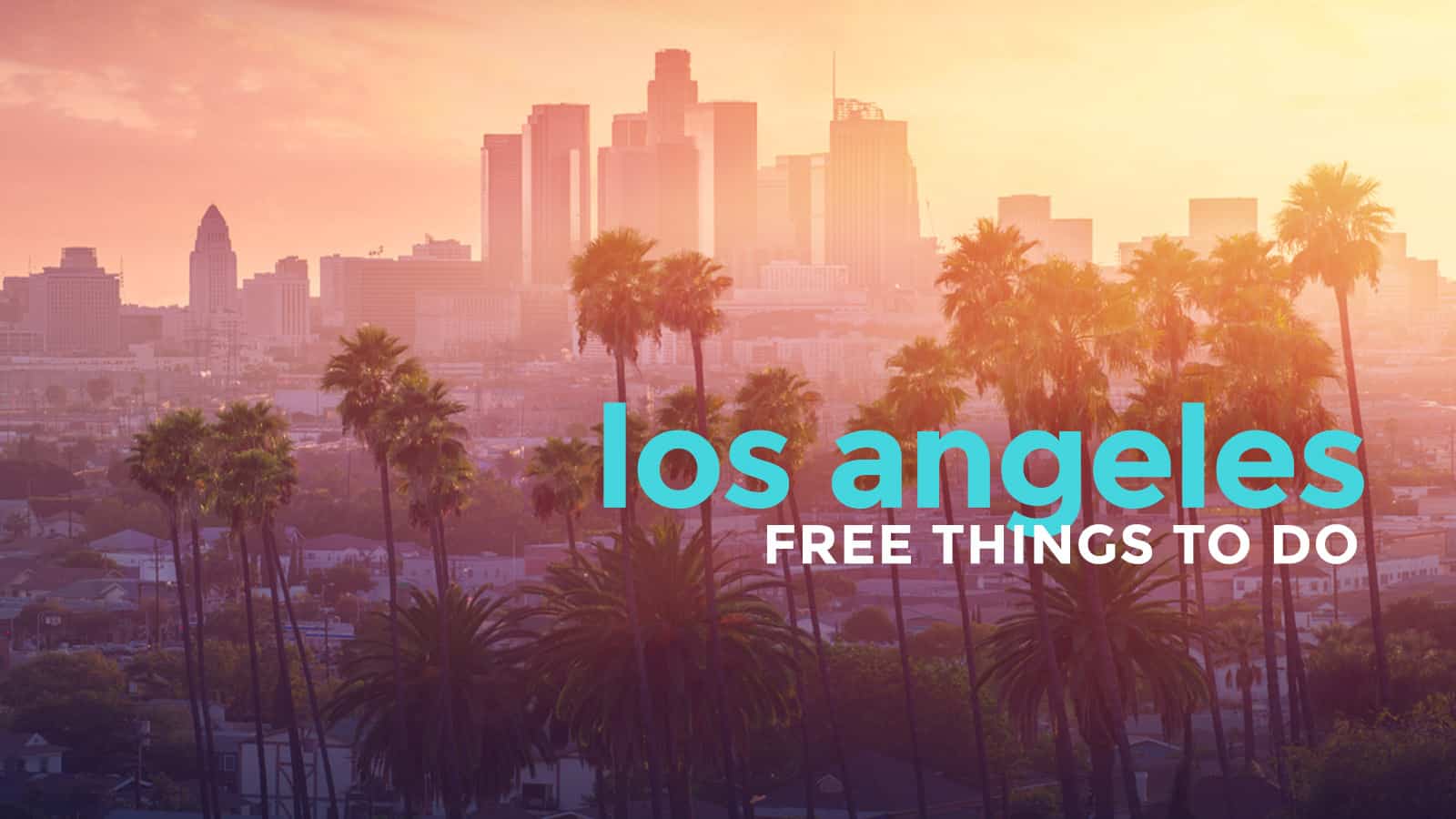 9 FREE Things to Do in Los Angeles