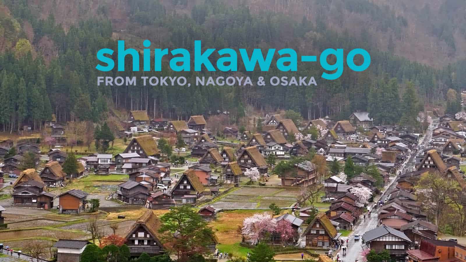 How to Get to SHIRAKAWA-GO from Tokyo, Osaka, Kyoto and Nagoya