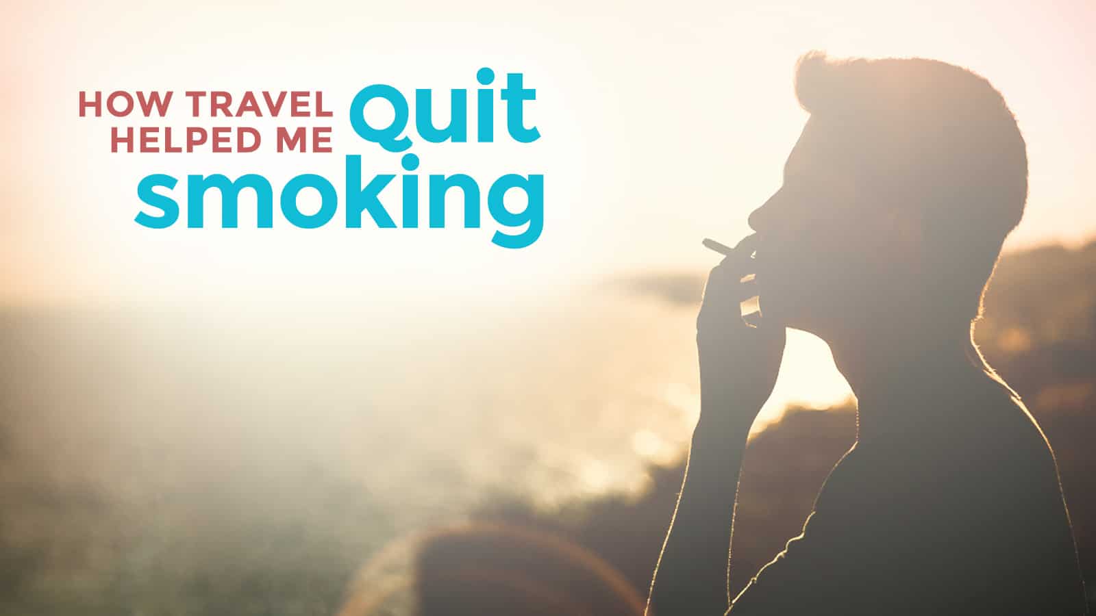 How Travel Helped Me Quit Smoking