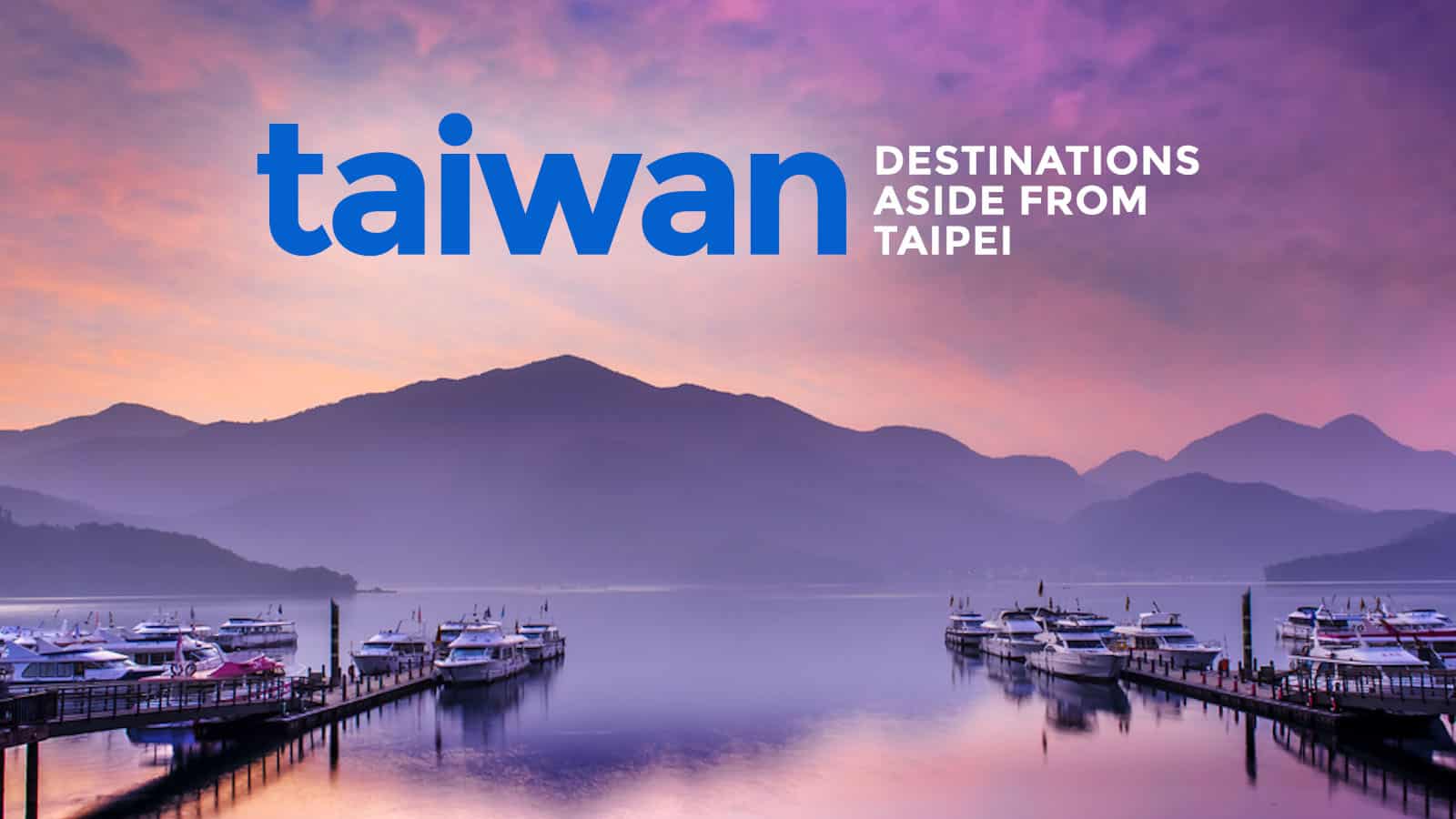 6 Destinations to Visit in TAIWAN Other Than Taipei