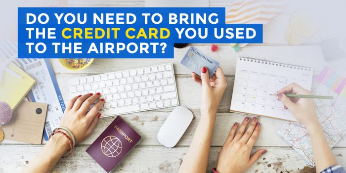 Do You Need to Bring the CREDIT CARD You Used to Airport Check-in?