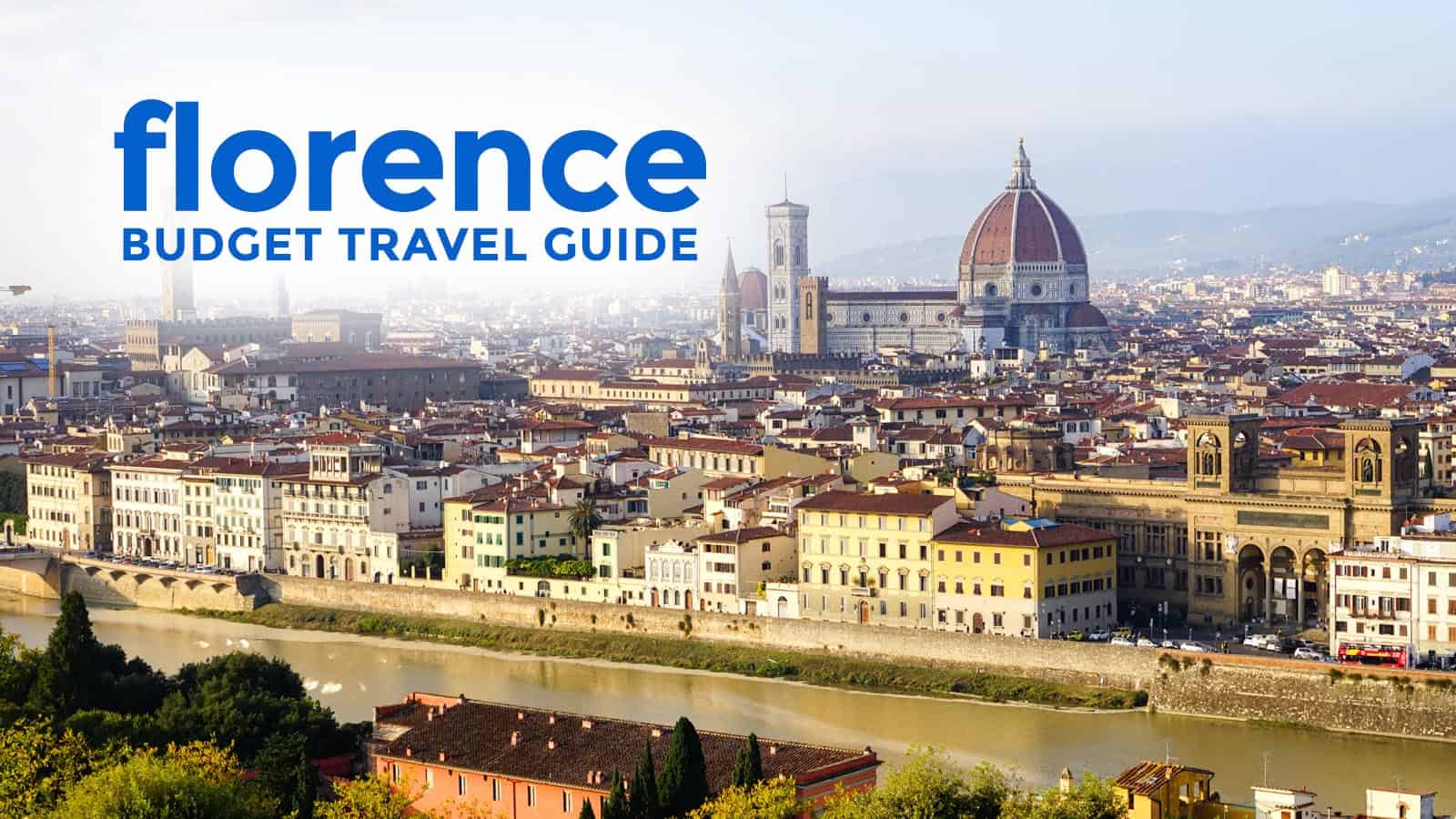 FLORENCE TRAVEL GUIDE: Itinerary, Budget & Things to Do