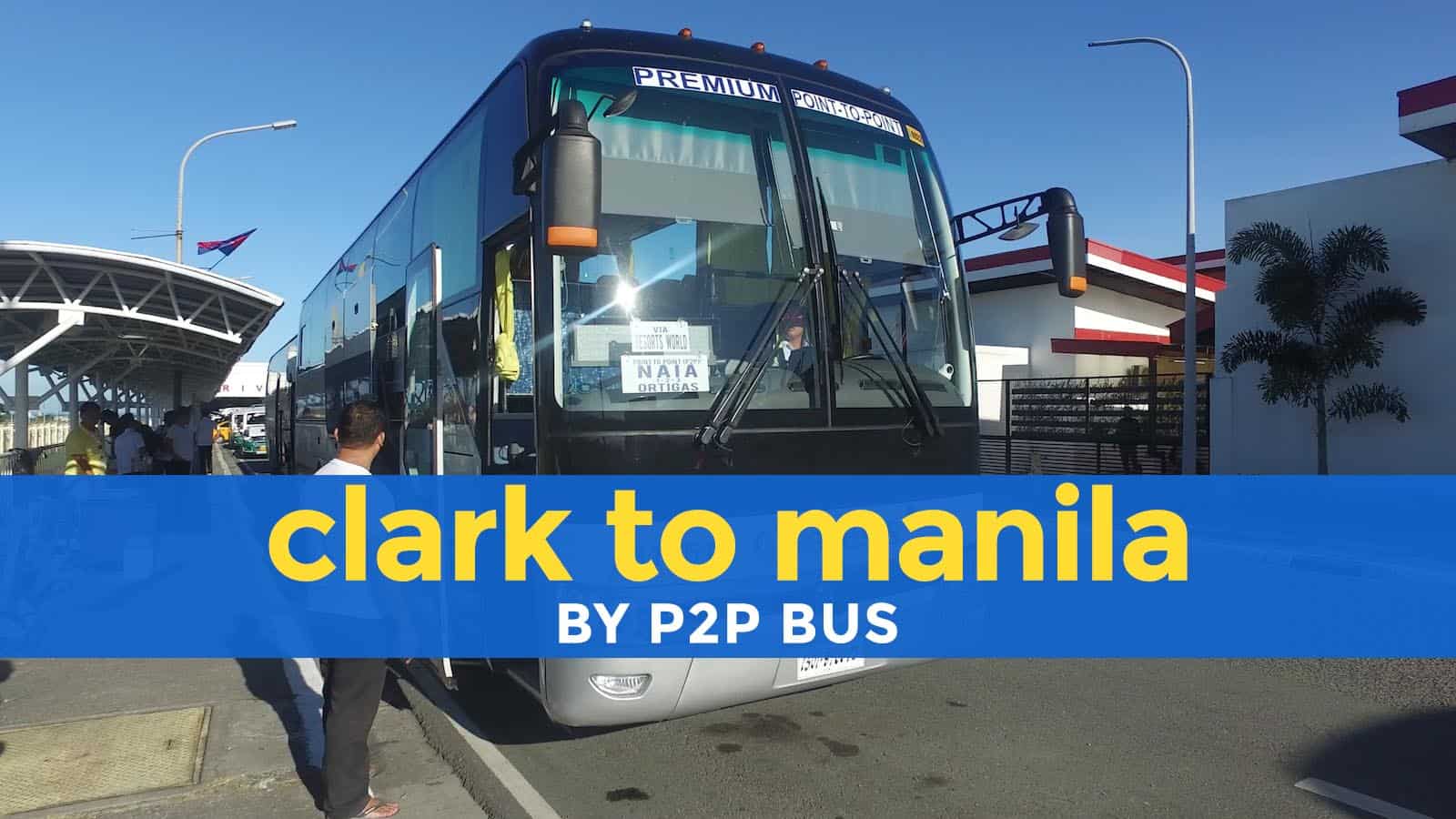How to Get from CLARK AIRPORT to MANILA: The Easiest Way (P2P Bus)