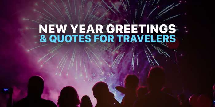 12 NEW YEAR QUOTES, WISHES & GREETINGS for Travelers