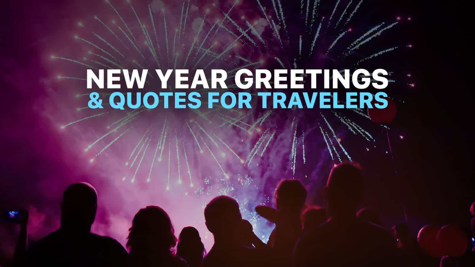 12 NEW YEAR QUOTES, WISHES & GREETINGS for Travelers