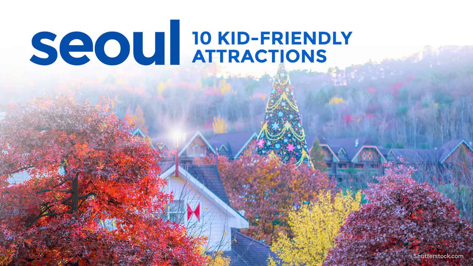 Korea For Kids 10 Family Friendly Attractions In Seoul The Poor