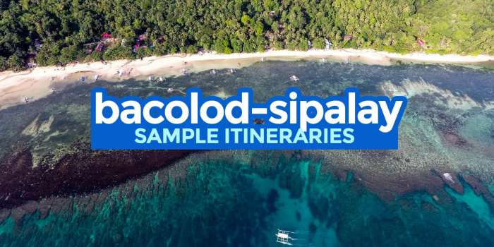 4 Sample BACOLOD & SIPALAY ITINERARIES: 3-5 Days
