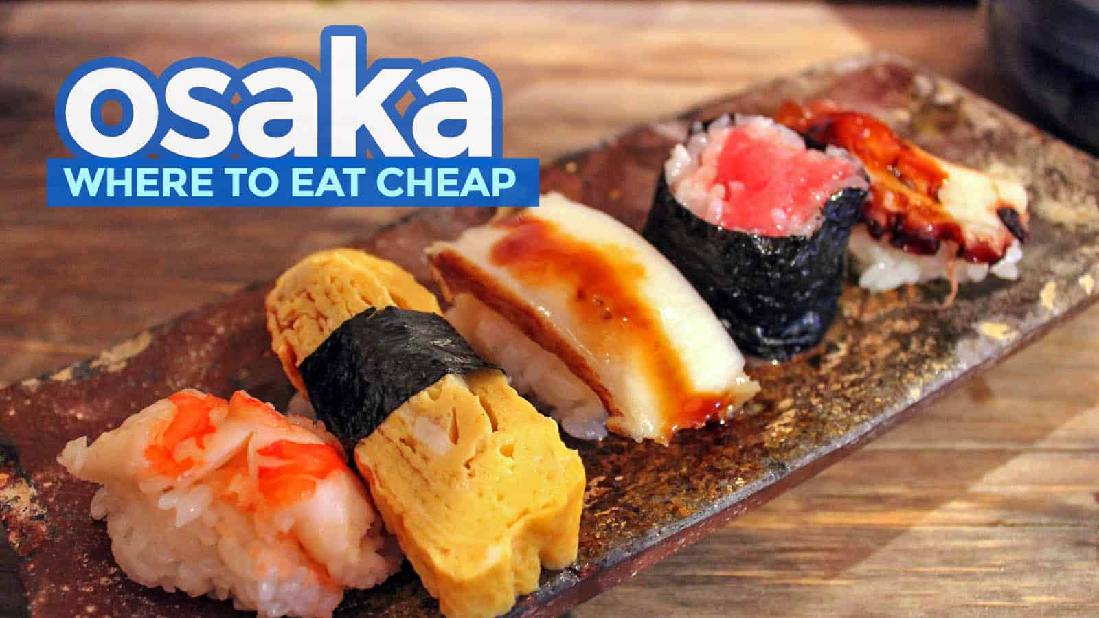 WHERE TO EAT CHEAP IN OSAKA The Poor Traveler Itinerary Blog