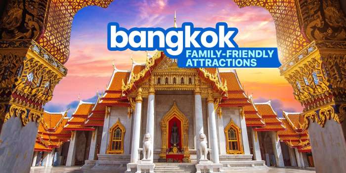 BANGKOK ATTRACTIONS: 10 Family-Friendly Places to Visit