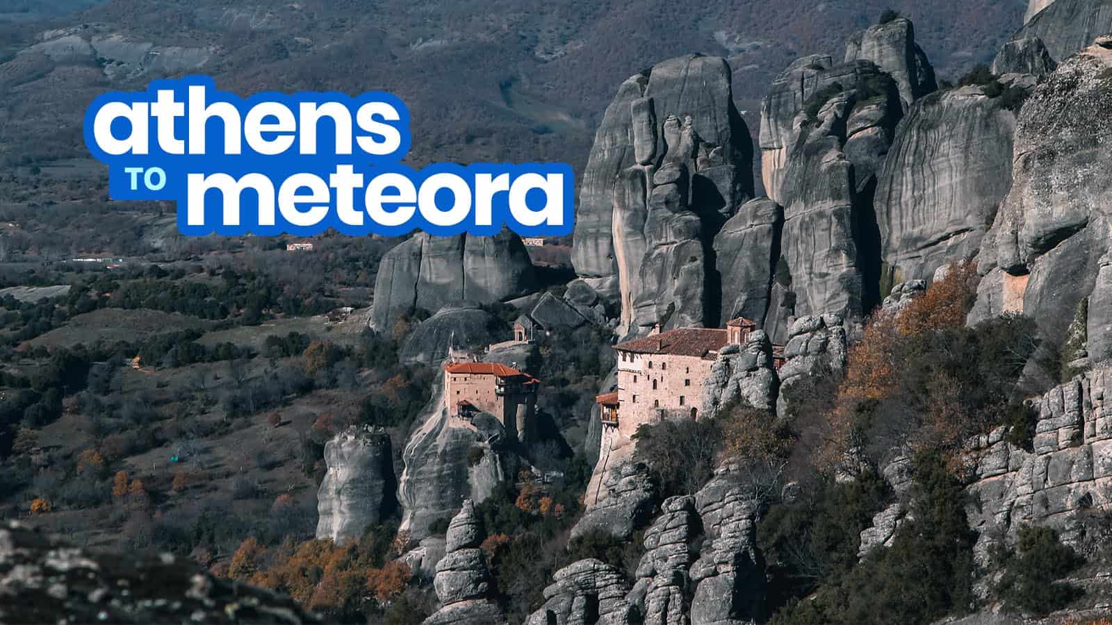 ATHENS TO METEORA:  By Bus, Train or Car Rental (Fares and Schedule)