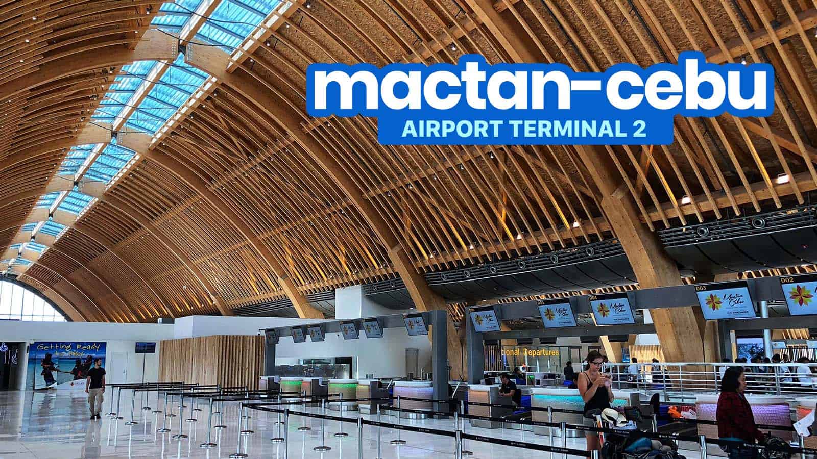 MACTAN-CEBU INTERNATIONAL AIRPORT Terminal 2: Things You Need to Know