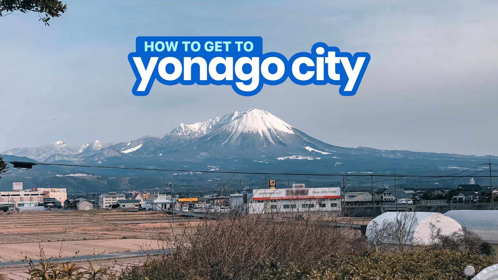 How to Get to YONAGO CITY from OSAKA, FUKUOKA and HIROSHIMA by BUS