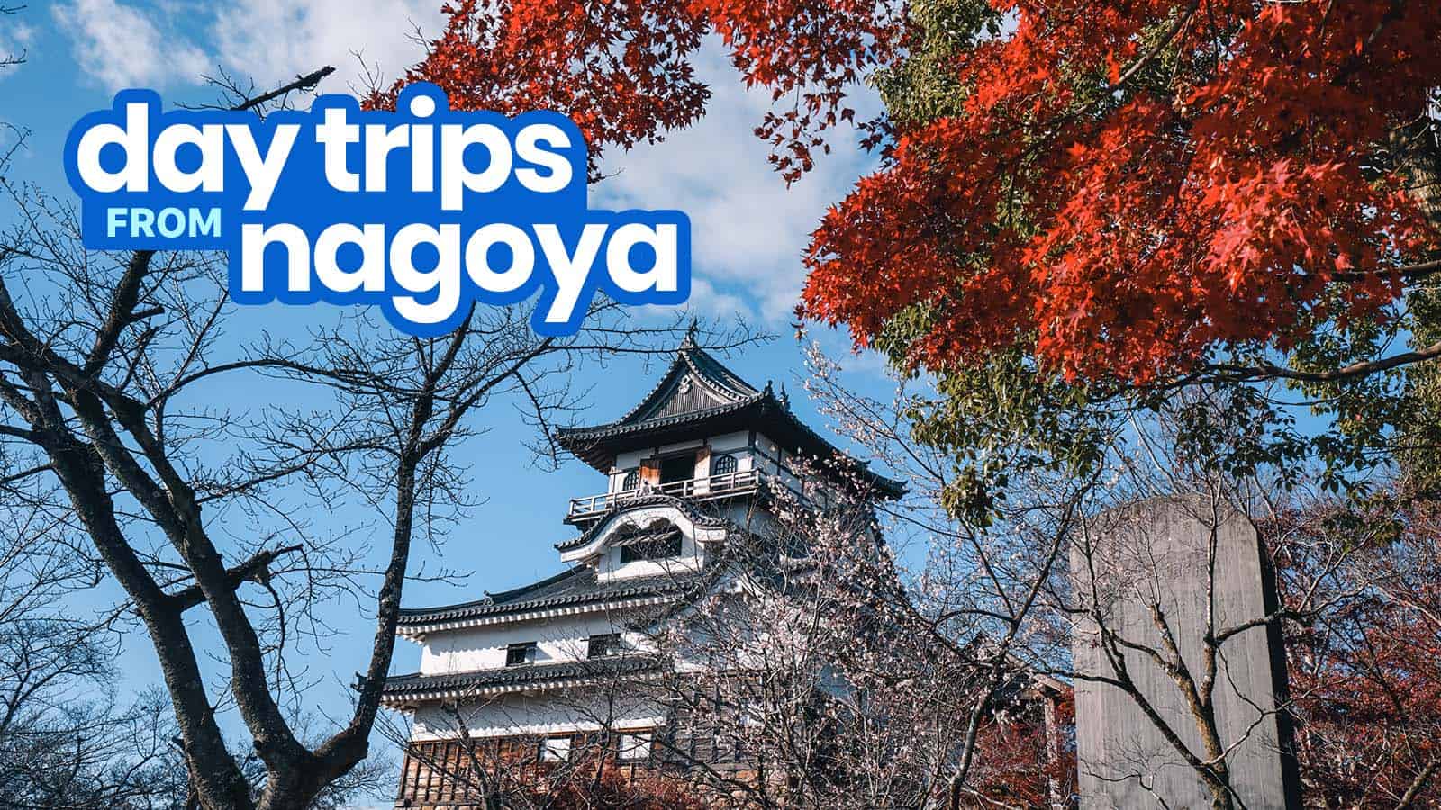 8 Awesome DAY TRIPS FROM NAGOYA