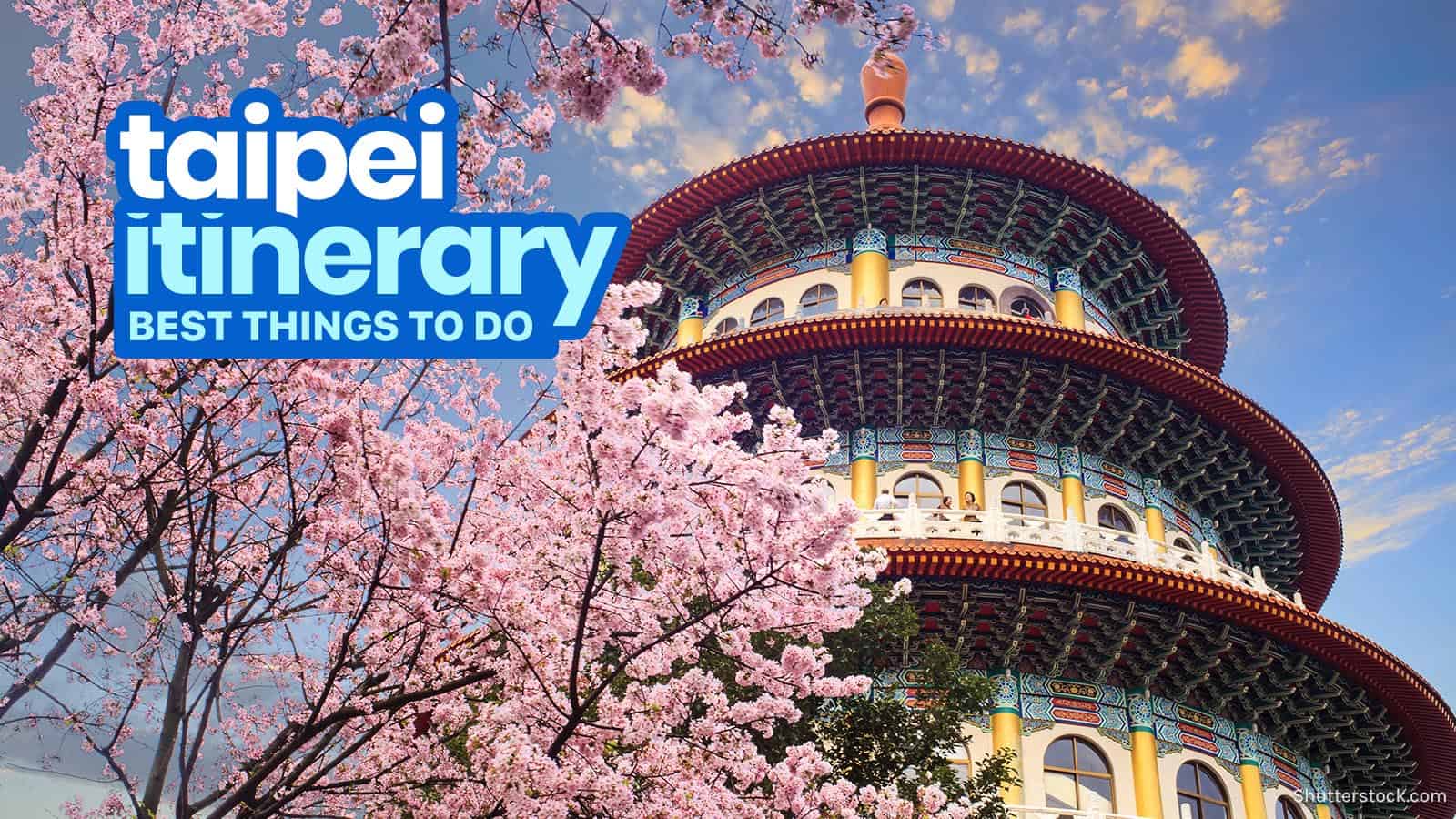 Taipei Taiwan Itinerary 20 Things To Do And Places To