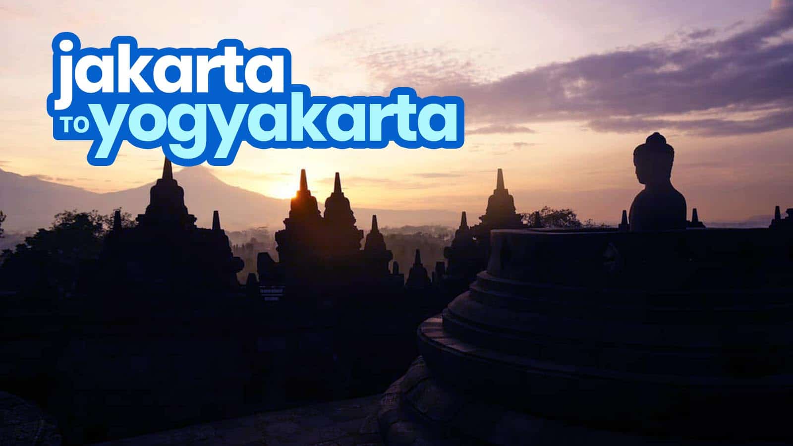 JAKARTA TO YOGYAKARTA: By Train, Bus & Plane