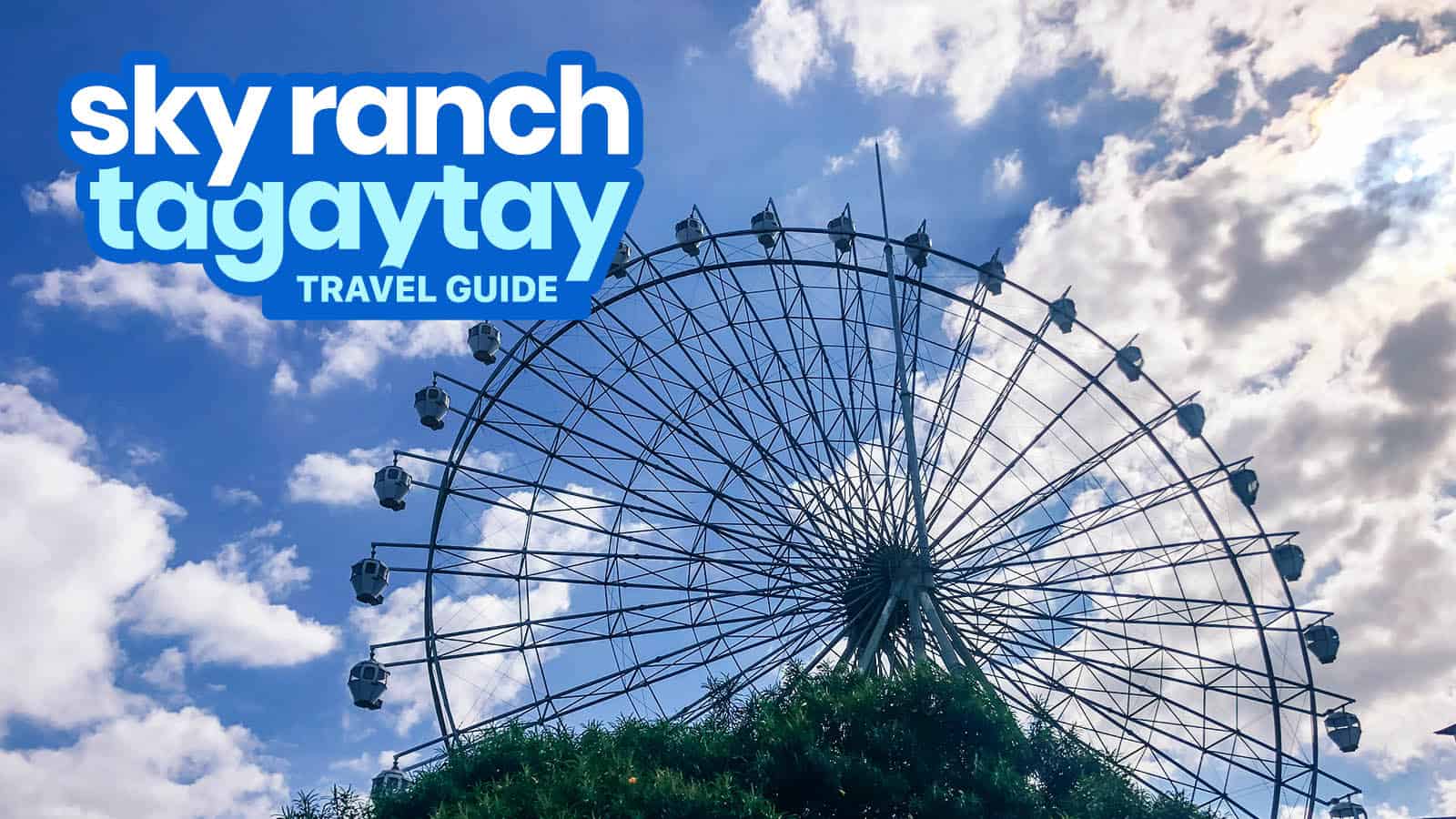 SKY RANCH TAGAYTAY: Travel Guide, Best Rides, Ticket Price