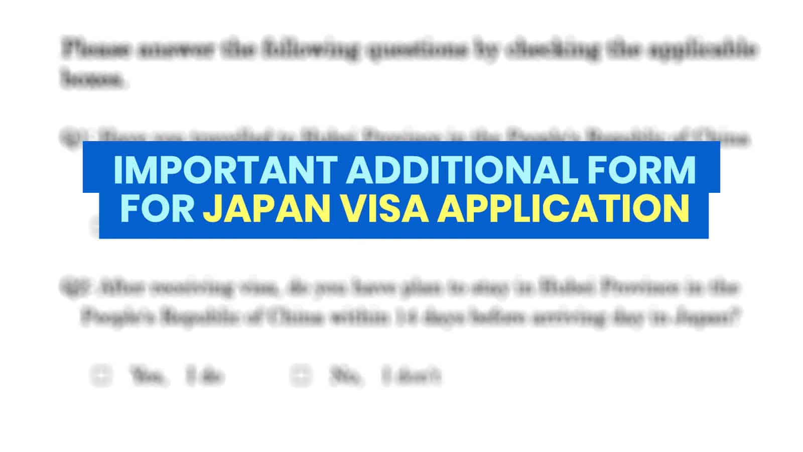 IMPORTANT JAPAN VISA UPDATE: Additional NCOV/COVID-19 Form to be Submitted