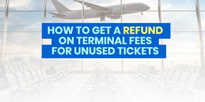 HOW TO GET A REFUND ON TERMINAL FEES & TAXES: Cebu Pacific, AirAsia, Philippine Airlines