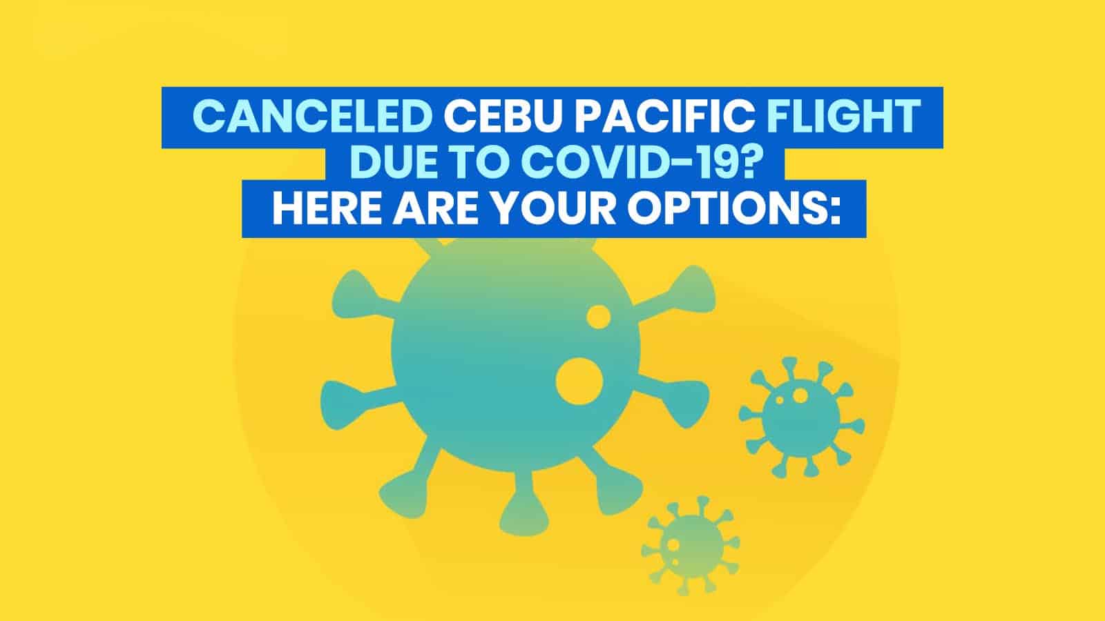 Canceled CEBU PACIFIC FLIGHT Due to Covid-19? Here’s How to Rebook, Refund or Convert to Travel Fund