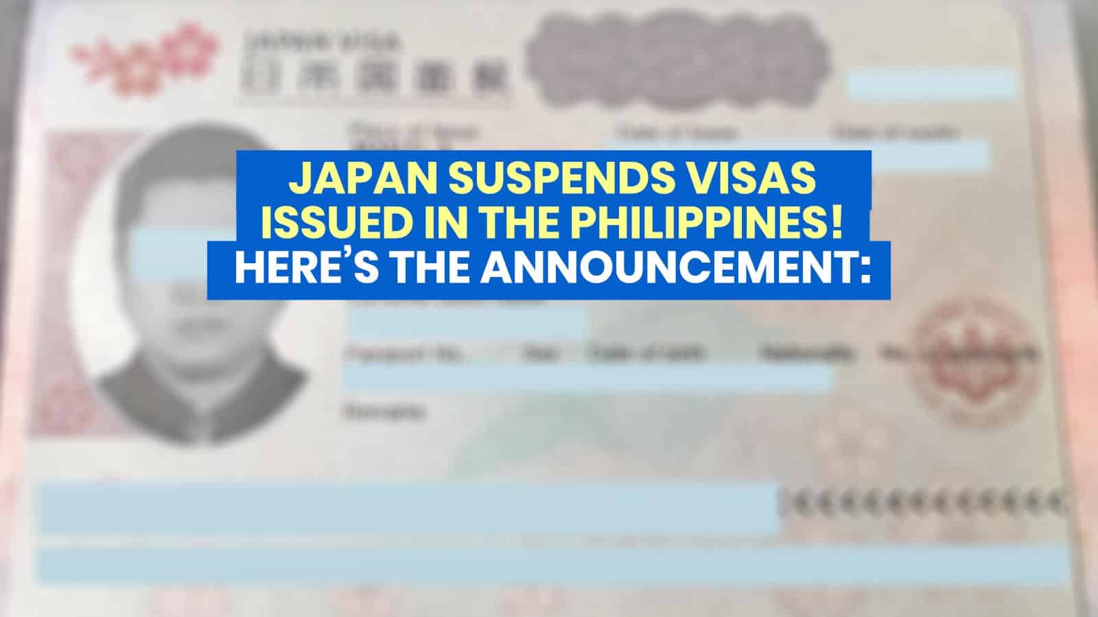 JAPAN Suspends Visas Issued in the Philippines Prior to March 27