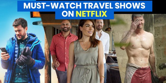 7 TRAVEL SHOWS To Binge-Watch on NETFLIX