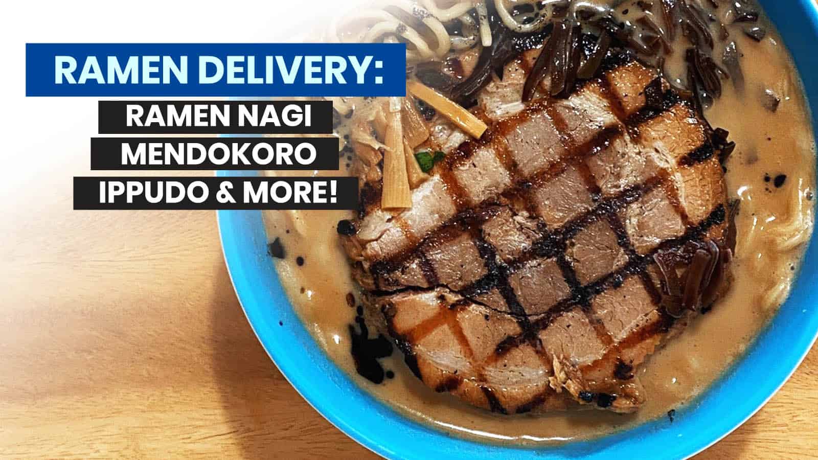 RAMEN DELIVERY in METRO MANILA: Ramen Nagi, Ippudo, Mendokoro Ramenba & More!