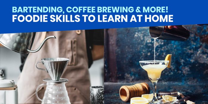 8 FOODIE SKILLS You Can Learn at Home: Bartending, Coffee Brewing, Pasta Making & More!