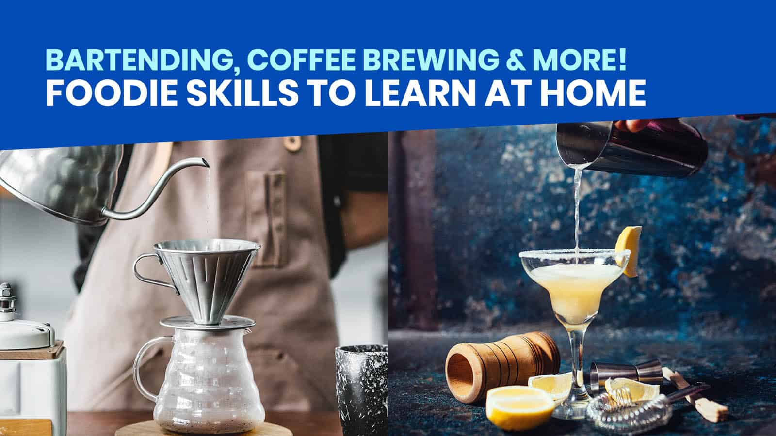 8 FOODIE SKILLS You Can Learn at Home: Bartending, Coffee Brewing, Pasta Making & More!