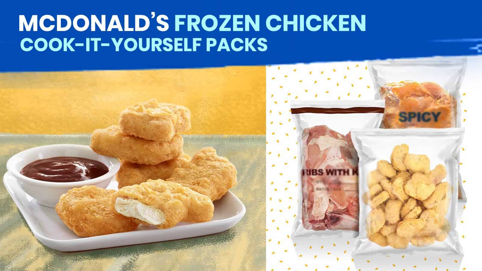 MCDONALD’S Frozen Chicken & Cook-It-Yourself Packs