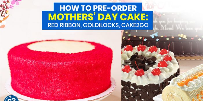 How to Pre-Order MOTHERS’ DAY CAKE: Red Ribbon, Goldilocks, Cake2Go