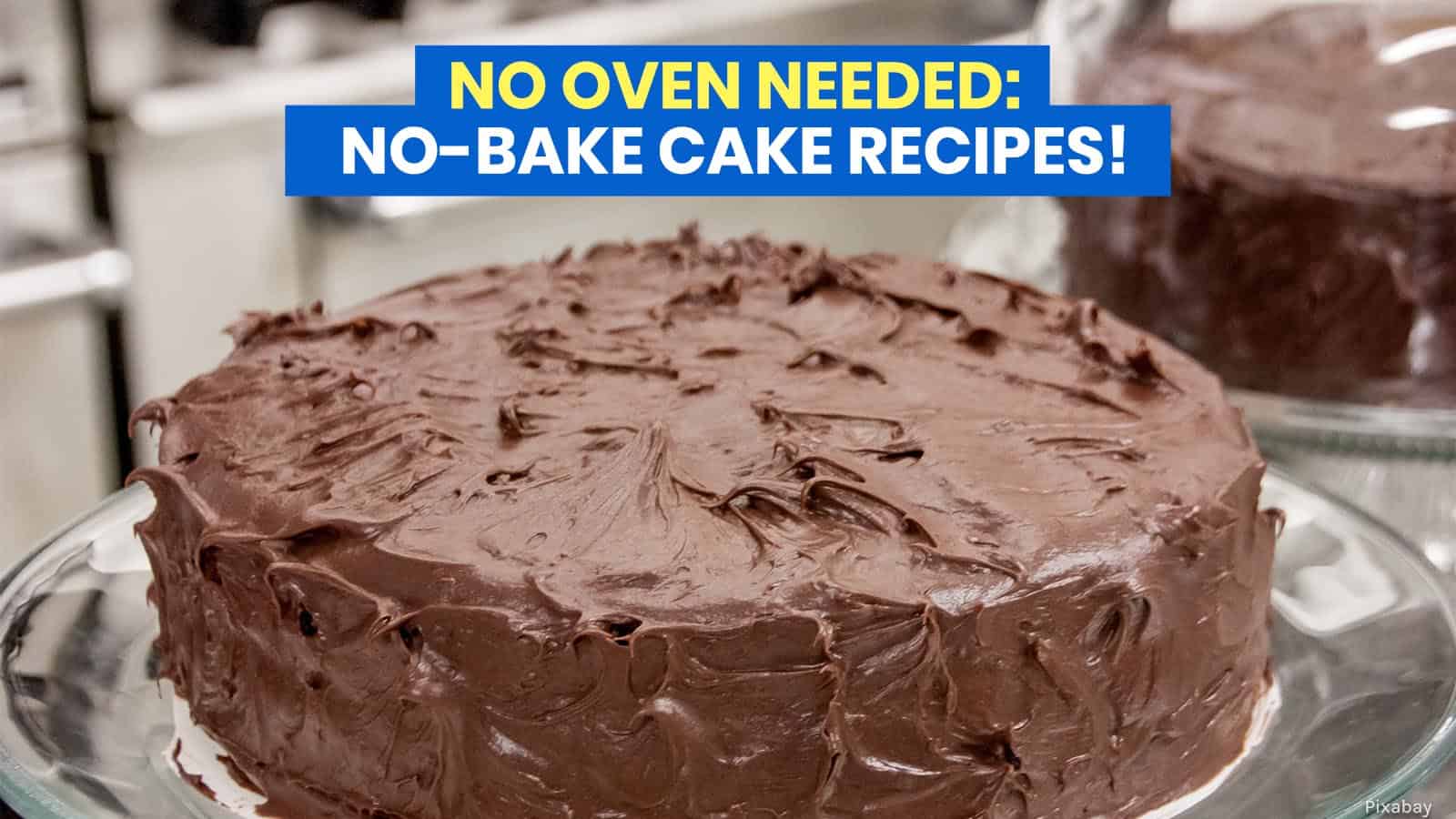 10 NO-BAKE CAKE RECIPES: No Oven Needed!