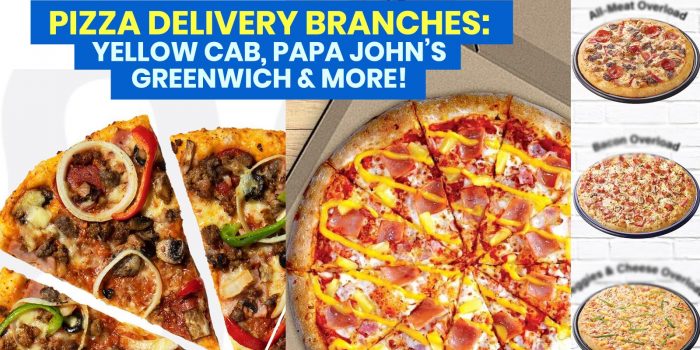 PIZZA DELIVERY: Open Branches of Yellow Cab, Papa John’s, Greenwich, Pizza Hut & More!