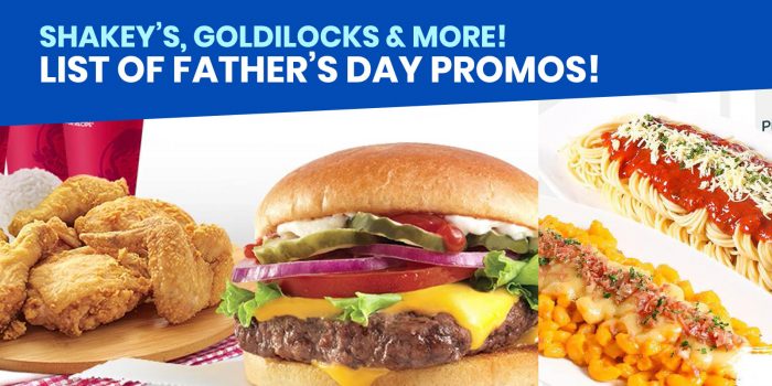 List of FATHER’S DAY Promos: Goldilocks, Shakey’s, Wendy’s & More!