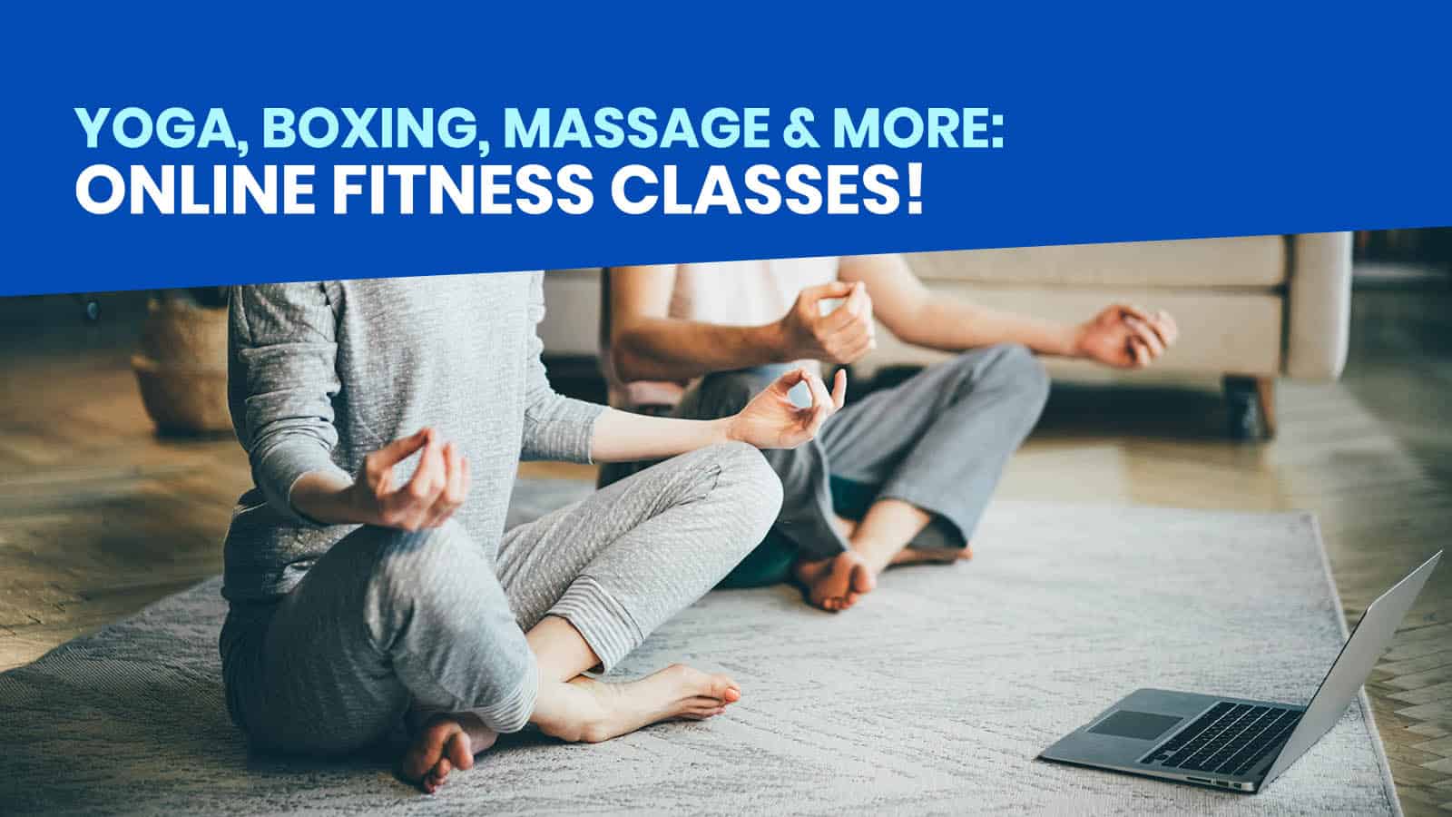 10 ONLINE FITNESS CLASSES & WORKSHOPS TO TRY: Yoga, Boxing, Massage & More!