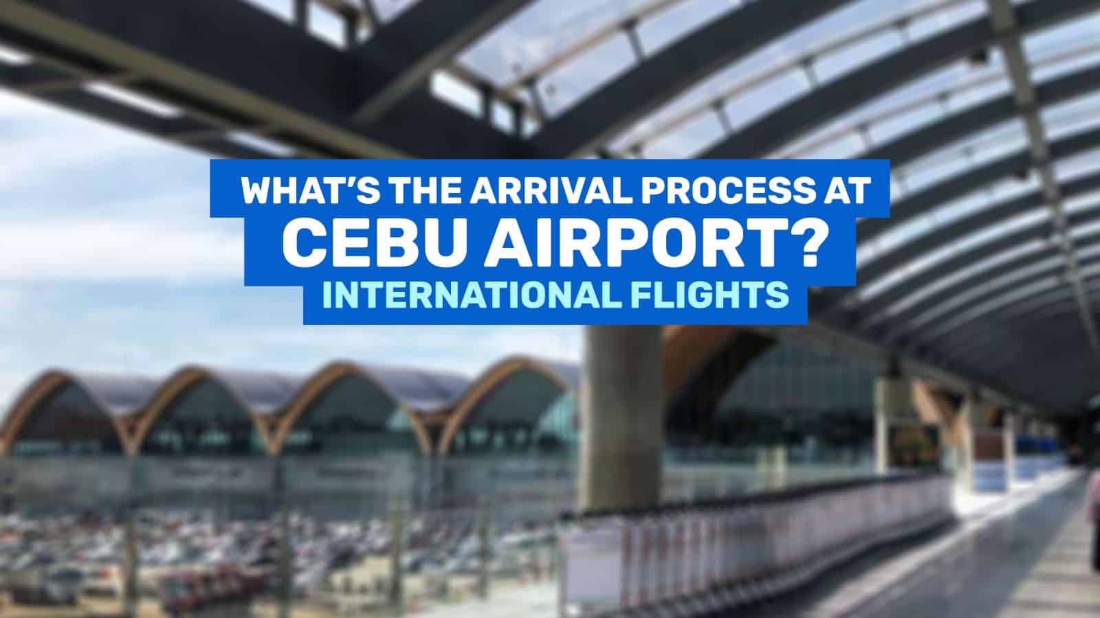CEBU AIRPORT International Arrival Process (Step-by-Step Guide for OFWs & Non-OFWs)