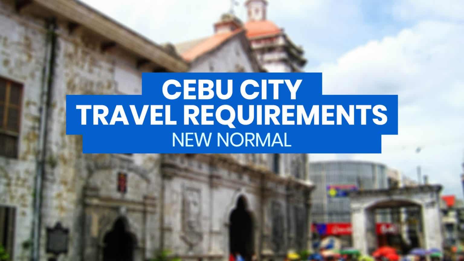 CEBU CITY New Normal List of TRAVEL REQUIREMENTS The Poor Traveler