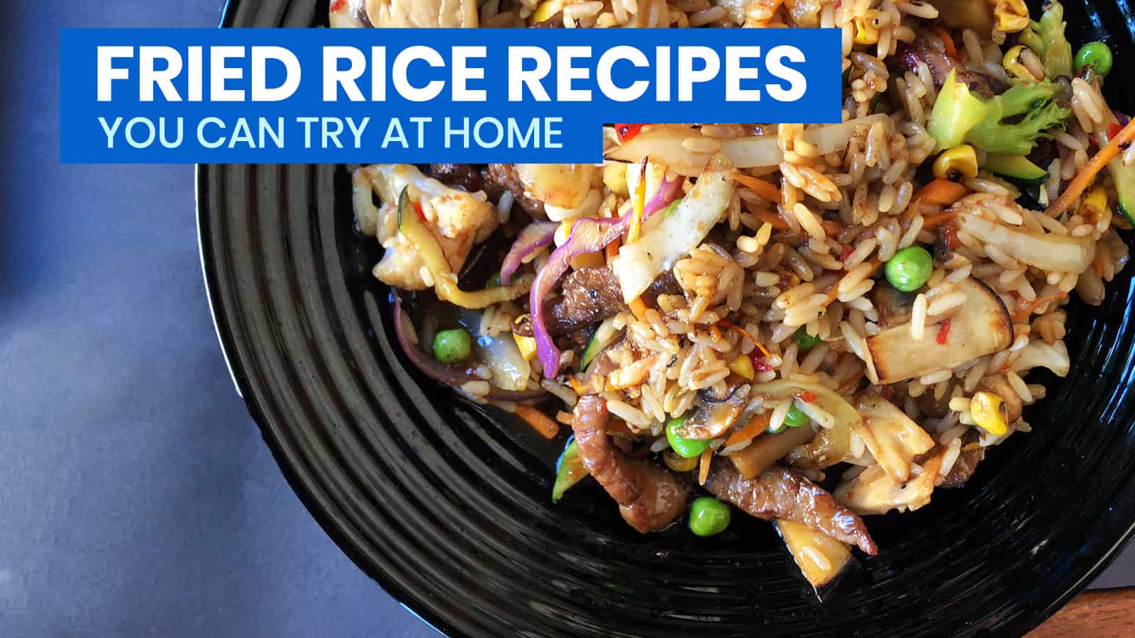 14 Easy FRIED RICE RECIPES You Can Try at Home