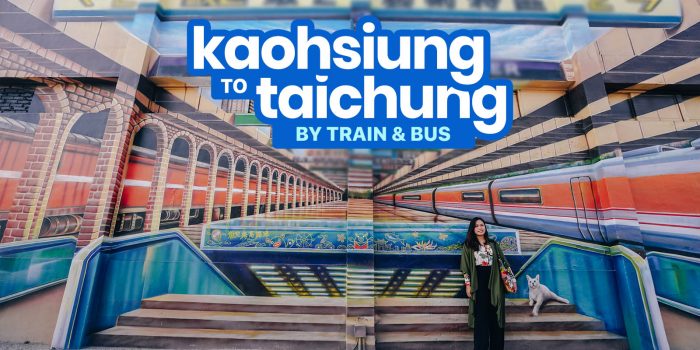 KAOHSIUNG TO TAICHUNG: By Bus & By Train (THSR & TRA)