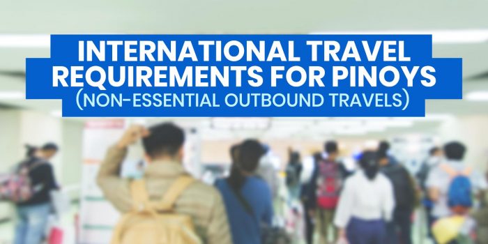 Requirements for FILIPINOS TRAVELING ABROAD: Non-Essential Outbound Travels